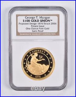 Gem Pf 2006 George T. Morgan $100 Gold Union Private Issue 1 Oz Pure NGC 2225